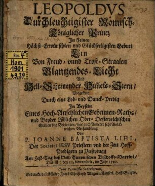 Leopoldus, Durchlaucht. Röm. Kön. Printz in seiner höchsterwünschten ... Geburt ein von Freude und Trost-Straalen glanzendes Licht ...