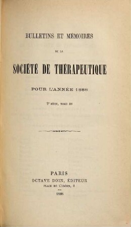 Bulletins et mémoirs de la Société de Thérapeutique : pour l'année .... 15. 1888