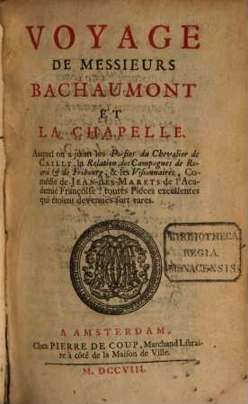 Voyage de Messieurs Bachaumont et la Chapelle : Auquel on a joint les Poësies du Chevalier de Cailly & les Visionnaires de Jean Desmarets