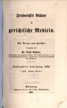 Friedreich's Blätter für gerichtliche Medicin und Sanitätspolizei : für Ärzte u. Juristen. 15, 15. 1864