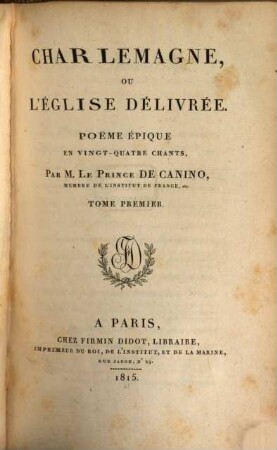 Charle Magne ou l'Eglise delivrée : Poeme epique en 24 Chants
