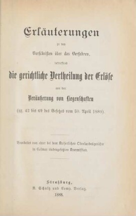 Erläuterungen zu den Vorschriften über das Verfahren, betreffend die gerichtliche Vertheilung der Erlöse aus der Veräußerung von Liegenschaften (§§ 42 bis 69 des Gesetzes vom 30. April 1880)