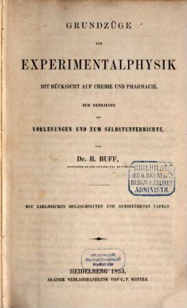 Grundzüge der Experimentalphysik mit Rücksicht auf Chemie und Pharmacie, zum Gebrauche bei Vorlesungen und zum Selbstunterrichte