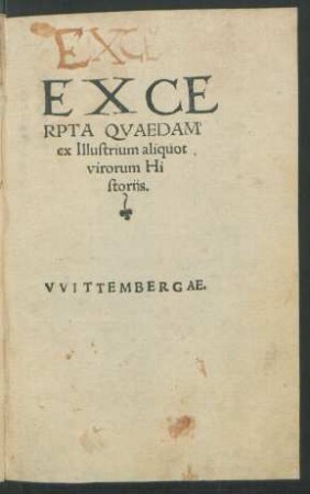 EXCE||RPTA QVAEDAM || ex Illustrium aliquot || virorum Hi||storijs.||