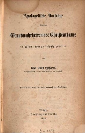 Apologetische Vorträge über die Grundwahrheiten des Christenthums im Winter 1864 zu Leipzig gehalten