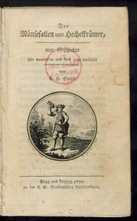 Der Mäusefallen und Hechelkrämer : eine Geschichte sehr wunderbar und doch ganz natürlich