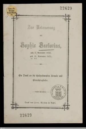 Zur Erinnerung an Sophie Sartorius : geb. 5. November 1858, gest. 21. November 1875; ein Dank an die theilnehmenden Freunde und Gemeindeglieder