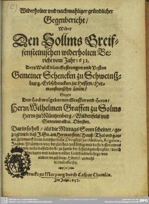 Widerholter Gegenbericht wider den Sollms-Greifensteinischen widerholten Bericht vom Jahr 1632, darin gezeigt wird, daß ... am Hermanstein keine landherrliche Obrigkeit zuständig