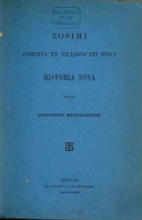 Zosimus i comitis et exadvocati fisci Historia nova edidit Ludovicus Mendelssohn