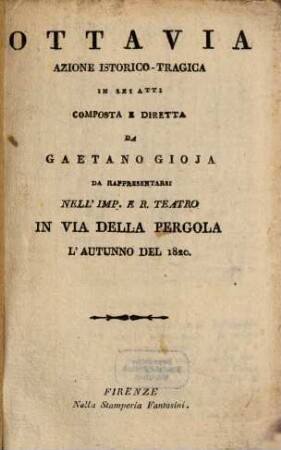 Ottavia : azione istorico-tragica in sei atti ; da rappresentarsi nell'Imp. e R. Teatro in Via della Pergola l'autunno del 1820