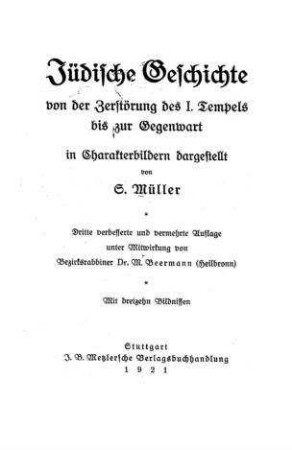 Jüdische Geschichte von der Zerstörung des 1. Tempels bis zur Gegenwart in Charakterbildern dargest. / von S. Müller