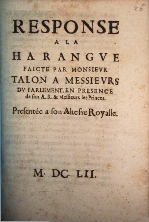 Response à la harangue faicte par M. Talon à Messieurs du parlement ...