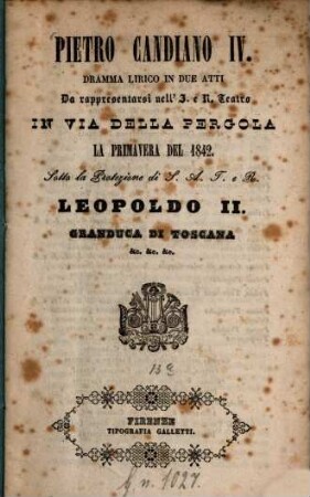 Pietro Candiano IV. : dramma lirico in due atti ; da rappresentarsi nell' I. e R. Teatro in Via della Pergola, la primavera del 1842
