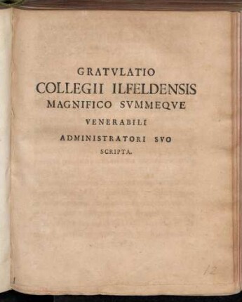 Gratvlatio Collegii Ilfeldensis Magnifico Svmmeqve Venerabili Administratori Svo Scripta