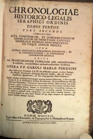 Chronologia Historico-Legalis Seraphici Ordinis Fratrvm Minorvm Sancti Patris Francisci, 3,2. Omnia Capitula, et Congregationes Generales, Constitutiones, et Statuta emanata a. a. 1633 - 1718