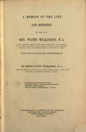 A Memoir of the life and ministry of the late Rev. Watts Wilkinson, B. A. Sunday Afternoon Lecturer of the united parishes of St. Mary Aldermary ... With extracts from his correspondence