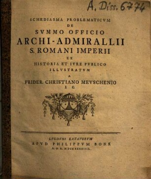 Schediasma problematicum de summo officio archi-admirallii S. Romani Imperii : ex historia et iure publico illustratum