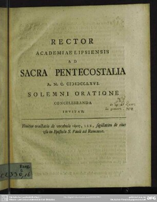 Rector Academiae Lipsiensis Ad Sacra Pentecostalia A. N. C. MDCCLXVI. Solemni Oratione Concelebranda Invitat : Finitur tractatio de vocabulo nomos, Lex, sigillatim de eius usu in epistola Pauli ad Romanos
