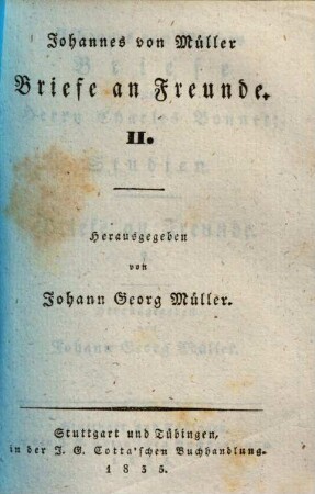 Johannes von Müllers sämmtliche Werke, 38. Briefe an Freunde ; 2