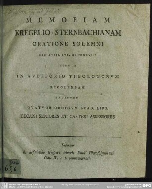 Memoriam Kregelio-Sternbachianam Oratione Solemni Die XVIII. Iul. MDCCXCVIII ... In Auditorio Theologorum Recolendam Indicunt Quator Ordinum Acad. Lips. Decani Seniores ... : Disseritur de definiendo tempore itineris Pauli Hierosolymitani Gal. II, 1. 2. commemorati