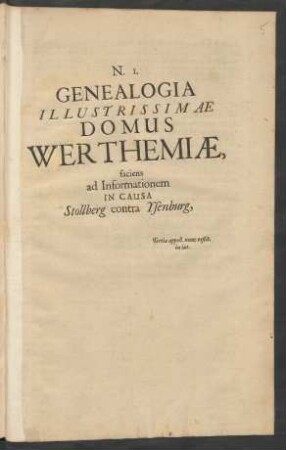 Genealogia Illustrissimae Domus Werthemiae : faciens ad Informationem In Causa Stolberg contra Ysenburg ...