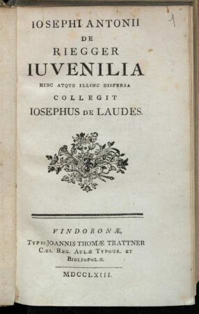 Josephi Antonii De Riegger Iuvenilia