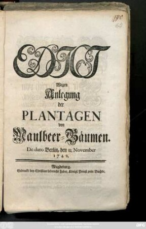 Edict Wegen Anlegung der Plantagen von Maulbeer-Bäumen : De dato Berlin, den 12. November 1742.