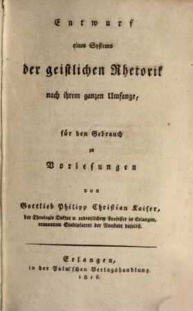 Entwurf eines Systems der geistlichen Rhetorik nach ihrem ganzen Umfange : für den Gebrauch zu Vorlesungen