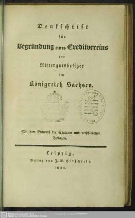 Denkschrift für Begründung eines Creditvereins der Rittergutsbesitzer im Königreich Sachsen : mit dem Entwurf der Statuten und verschiedenen Beilagen