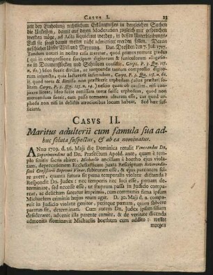 Casus II. Maritus adulterii cum famula sua adhuc soluta suspectus, & ab ea nominatus