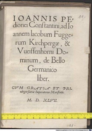 Ioannis Pedionei Constantini, ad Ioannem Iacobum Fuggerum Kirchpergae, & Vueissenhorni Dominum, de Bello Germanico liber