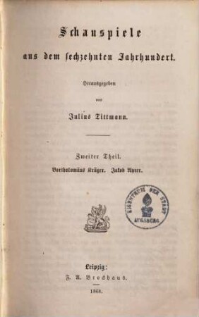 Schauspiele aus dem sechzehnten Jahrhundert, 2. Bartholomäus Krüger. Jakob Ayrer
