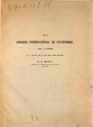 Sur le Congrès international de Statistique, tenu à Londres le 16. Juillet 1860 et les 5 jours suivants : (Extr. du Bullet. de la Commiss. cent. de Statist. T. IX.)
