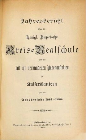 Jahresbericht über die Königlich-Bayerische Kreis-Realschule zu Kaiserslautern : für das Schuljahr ... 1885/86
