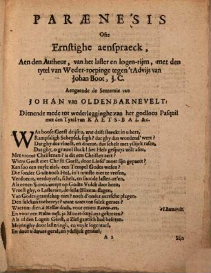 Paraenesis Ofte Ernstighe aenspraeck, Aen den autheur, van het laster en logen-rijm, met den tytel van Weder-roepinge tegen 't Advijs van Johan Boot, J. C. Aengaende de sententie van Johan van Oldenbarnevelt, Dienende met tot wederlegginghe van het godloos Pasquil met den Tytel van Kaets-Bal &c.
