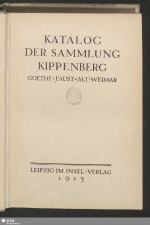 Katalog der Sammlung Kippenberg : Goethe, Faust, Alt-Weimar