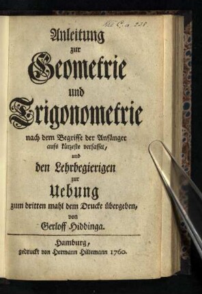 Anleitung zur Geometrie und Trigonometrie : nach dem Begriffe der Anfänger aufs kürzeste verfasset, und den Lehrbegierigen zur Uebung