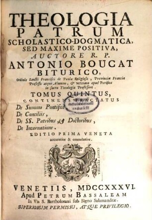 Theologia patrum dogmatica, scholastico-positiva, 5. Continens Tractatus De Summo Pontifice ...