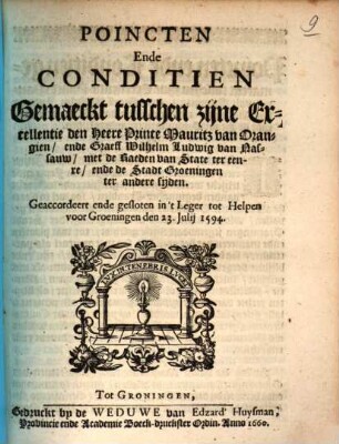 Poincten ende Conditien gemaeckt tusschen zijne Exc. ... Mauritz van Orangien ende Graeff Wilhelm Ludwig van Nassauw met de Raeden van State ter eenre ende de Stadt Groeningen ter andere sijden : 23. Jul. 1594