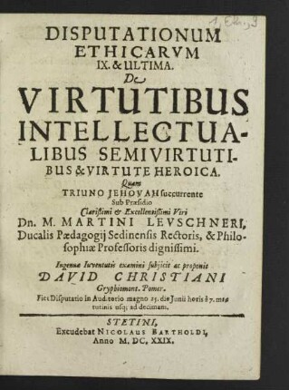 Disputationum Ethicarum ... De Virtutibus Intellectualibus Semivirtutibus & Virtute Heroica