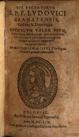 Dvx Peccatorvm R. P. F. Lvdovici Granatensis, Ordinis S. Dominici : Opvscvlvm Valde Pivm, in duos libros distributum ...