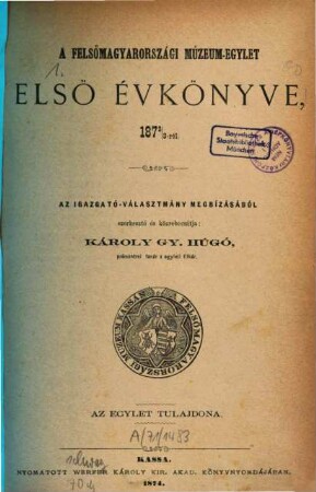 A Felső-Magyarországi Múzeum-Egylet ... évkönyve, 1. 1872/73 (1874)