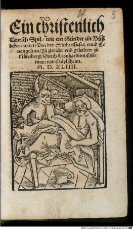 Ein christenlich Teutsch Spil wie ein Sünder zur Buß bekert würt : Von der Sündt Gesetz vnnd Euangelion