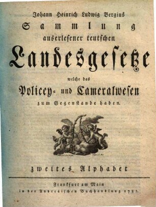 Sammlung auserlesener Landesgesetze, welche das Policey- u. Cameralwesen zum Gegenstande haben. T. 2