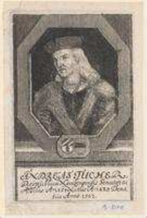 Andreas (= Endres II.) Tucher, Ratsherr und Baumeister; geb. 1423; gest. 1507