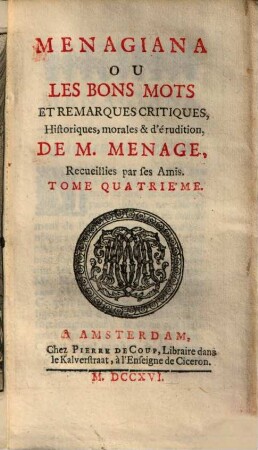 Menagiana ou les bons mots et remarques critiques, historiques, morales & d'erudition de M. Menage, 4