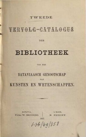 Catalogus der Bibliotheek en Catalogus der Maleische, Javaansche en Kawi Handschriften van het Bataviaasch Genootschap van Kunsten en Wetenschappen, 2