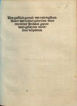 Von gaistlich gewalt vnd würdigkhait, Warer vnd rechter gehorsam, vnnd wievil der Prelaten gepott vnnd gesatz die vnderthon verpinden