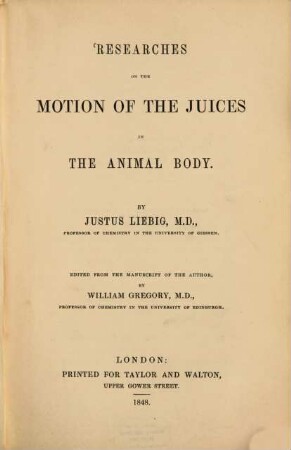 Researches on the motion of the juices in the animal body : By Justus Liebig. Edited from the manuscript of the author, by William Gregory