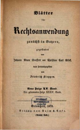 Dr. J. A. Seuffert's Blätter für Rechtsanwendung. 35. 1870 = N.F. 15